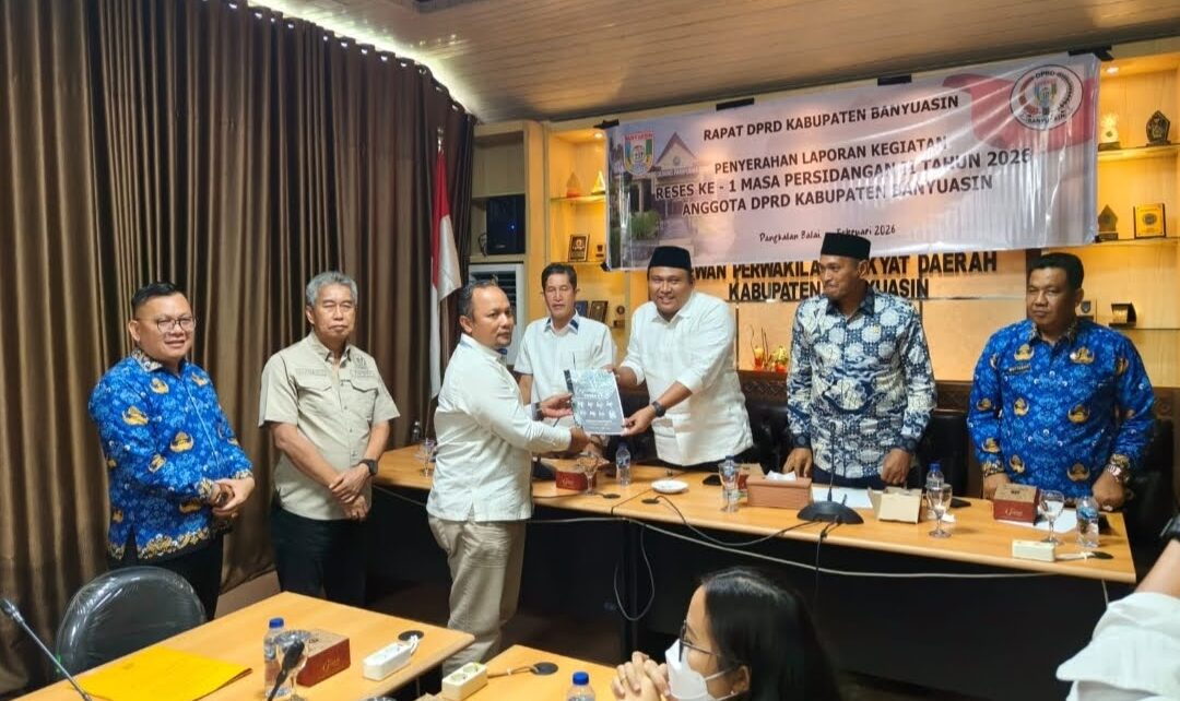 DPRD Banyuasin Terima Laporan Hasil Reses Anggota Dewan Tahun 2026